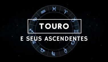 O signo de Touro e seus ascendentes