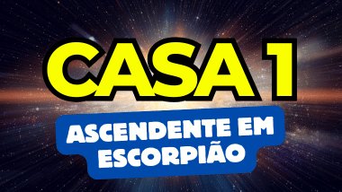Ascendente em Escorpião no Mapa Astral: o que a Casa 1 revela sobre você?
