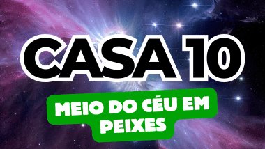 Meio do Céu em Peixes no Mapa Astral: como a Casa 10 influencia sua carreira e ambições