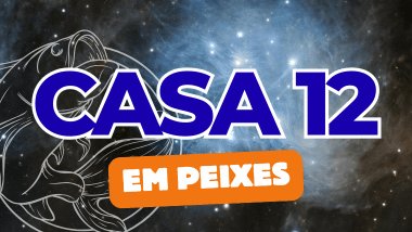 Há um escrito grande "CASA 12" no centro da imagem. Embaixo e um pouco menor, há um escrito "EM PEIXES". Ao fundo, há o universo e uma imagem do símbolo de Peixes.