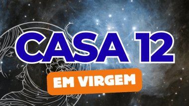 Há um escrito grande "CASA 12" no centro da imagem. Embaixo e um pouco menor, há um escrito "EM VIRGEM". Ao fundo, há o universo e uma imagem do símbolo de Virgem.