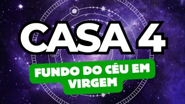 Fundo do Céu em Virgem no Mapa Astral: o que a Casa 4 revela sobre suas origens e emoções