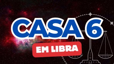 Casa 6 em Libra no Mapa Astral: como essa energia influencia sua rotina, trabalho e saúde