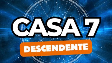 Casa 7 ou Descendente no Mapa Astral: como você vive relacionamentos e parcerias