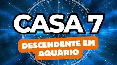 Descendente em Aquário no Mapa Astral: o que a Casa 7 revela sobre seus relacionamentos