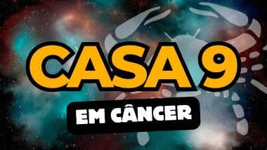Casa 9 em Câncer no Mapa Astral: como essa energia influencia crenças e expansão