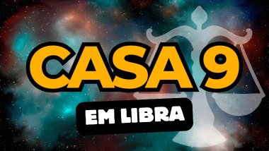 Casa 9 em Libra no Mapa Astral: como essa energia influencia crenças e expansão