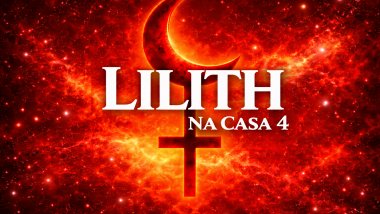Lilith na Casa 4 ou Fundo do Céu no Mapa Astral: repressão emocional e conflitos familiares