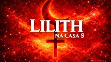 Lilith na Casa 8 no Mapa Astral: bloqueios emocionais, desejos e sexualidade