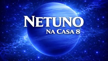 Netuno na Casa 8 no Mapa Astral: sensibilidade profunda e entrega emocional