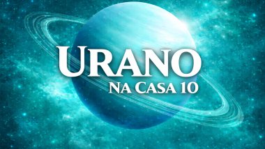 Ilustração do planeta Urano em tons azul-esverdeados, com anéis visíveis, sobre um fundo cósmico luminoso. Texto central em destaque: “URANO” e, abaixo, “NA CASA 10”, em fonte branca e grande.