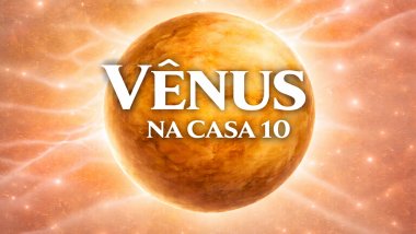 Vênus na Casa 10 ou Meio do Céu no Mapa Astral: carisma e reconhecimento profissional