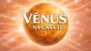 Ilustração do planeta Vênus em tons dourados e suaves, com aparência luminosa, sobre um fundo espacial claro e etéreo. Texto central: “VÊNUS” e, abaixo, “NA CASA 11”, em fonte branca e grande.
