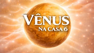 Vênus na Casa 6 no Mapa Astral: harmonia na rotina e nos hábitos diários